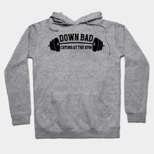 Down Bad Crying At The Gym Hoodie